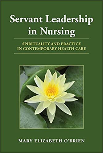 Servant Leadership in Nursing: Spirituality and Practice in Contemporary Health Care - Orginal Pdf